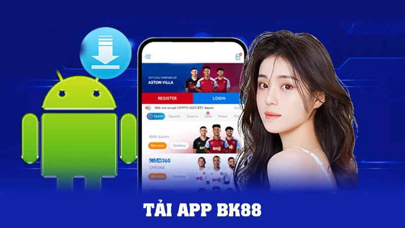 tai app bk88 1 Theo dõi các bước hướng dẫn của BK8 để thực hiện tải ứng dụng